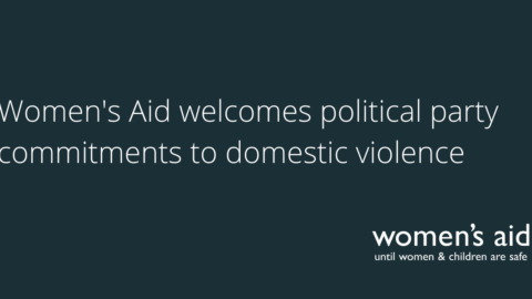 Women's Aid welcomes political party commitments to domestic violence