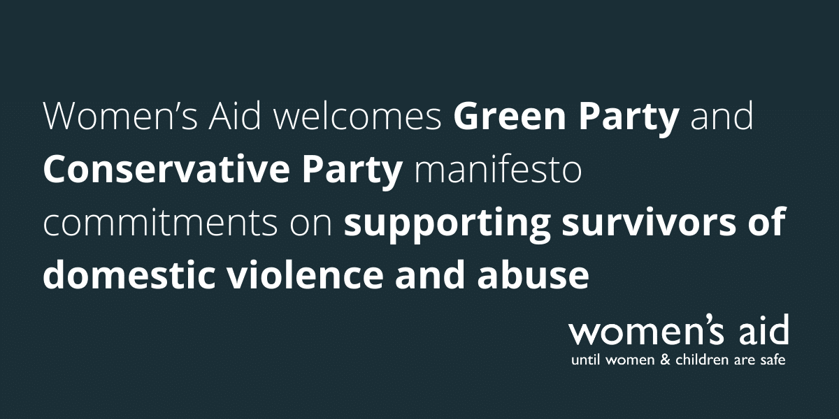 Women's Aid welcomes removal of last legal obstacle to Istanbul Convention (1) Women’s Aid welcomes today’s Green Party and Conservative Party manifesto commitments on supporting survivors of domestic violence and abuse.