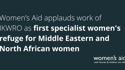 Women’s Aid applauds work of IKWRO as first specialist women's refuge for Middle Eastern and North African women