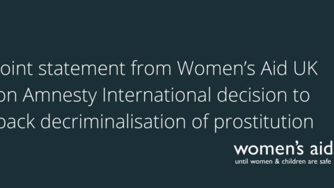 Joint statement from Women’s Aid UK on Amnesty International decision to back decriminalisation of prostitution