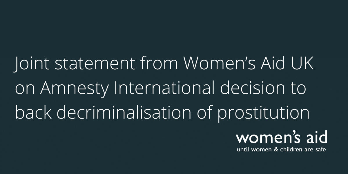 Joint statement from Women’s Aid UK on Amnesty International decision to back decriminalisation of prostitution