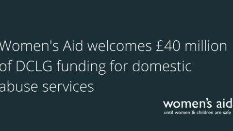 Women's Aid welcomes £40 million of DCLG funding for domestic abuse services