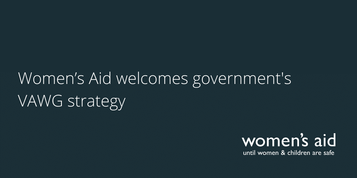 Women’s Aid welcomes government's VAWG strategy