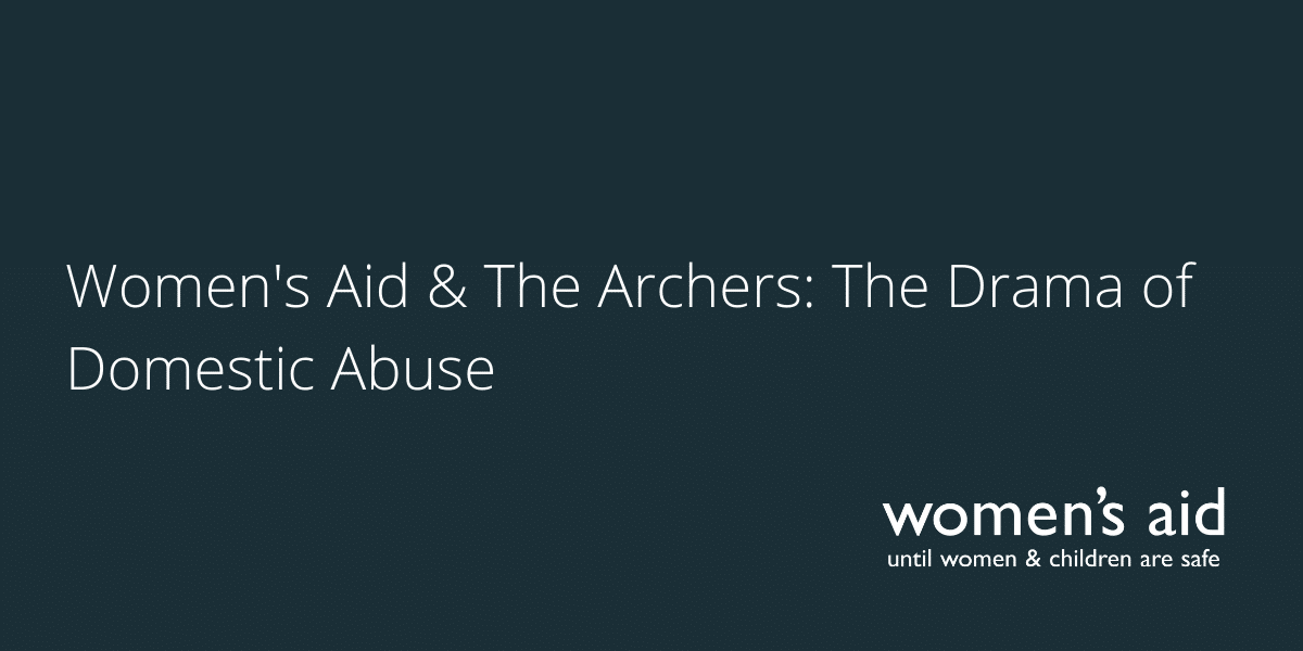 Women's Aid & The Archers: The Drama of Domestic Abuse