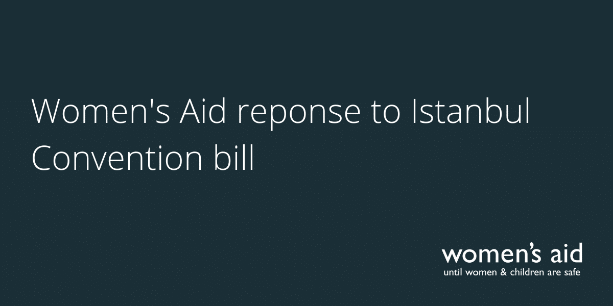 Women's Aid reponse to Istanbul Convention bill