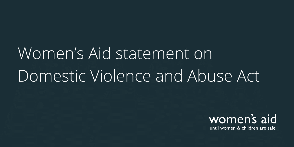 Women’s Aid statement on Domestic Violence and Abuse Act