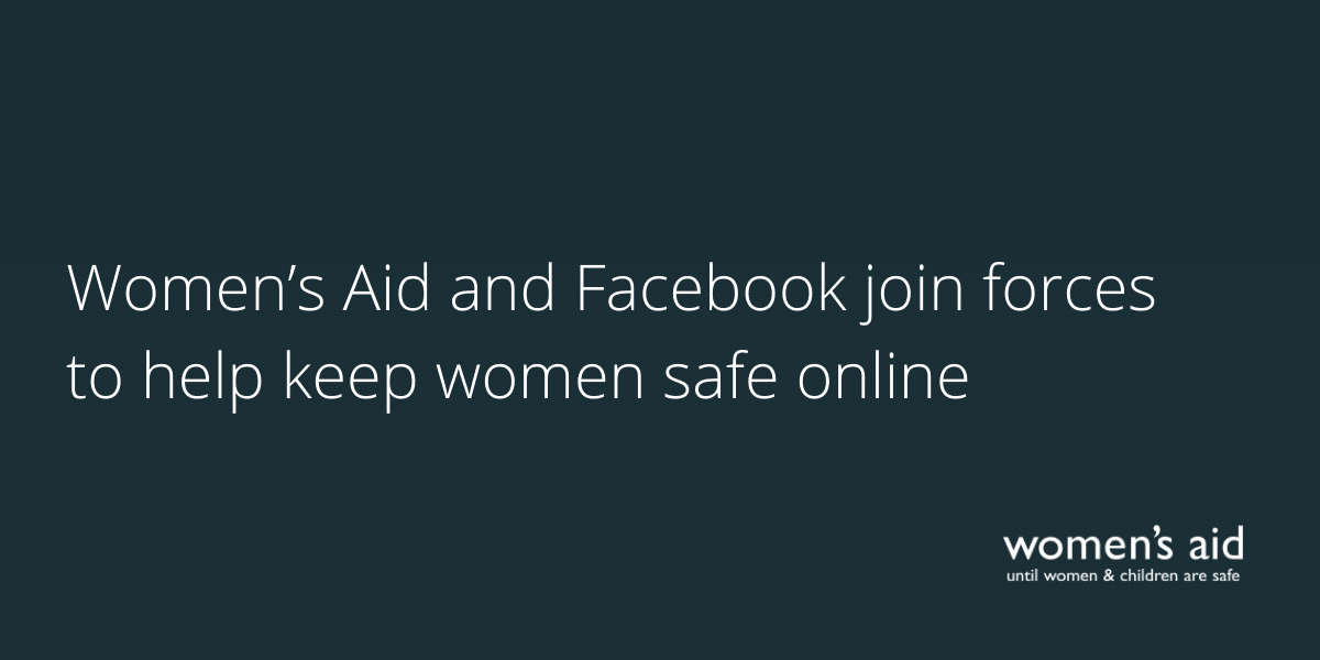 Women’s Aid and Facebook join forces to help keep women safe online