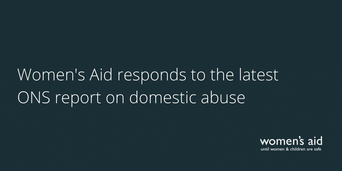 Women's Aid responds to the latest ONS report on domestic abuse