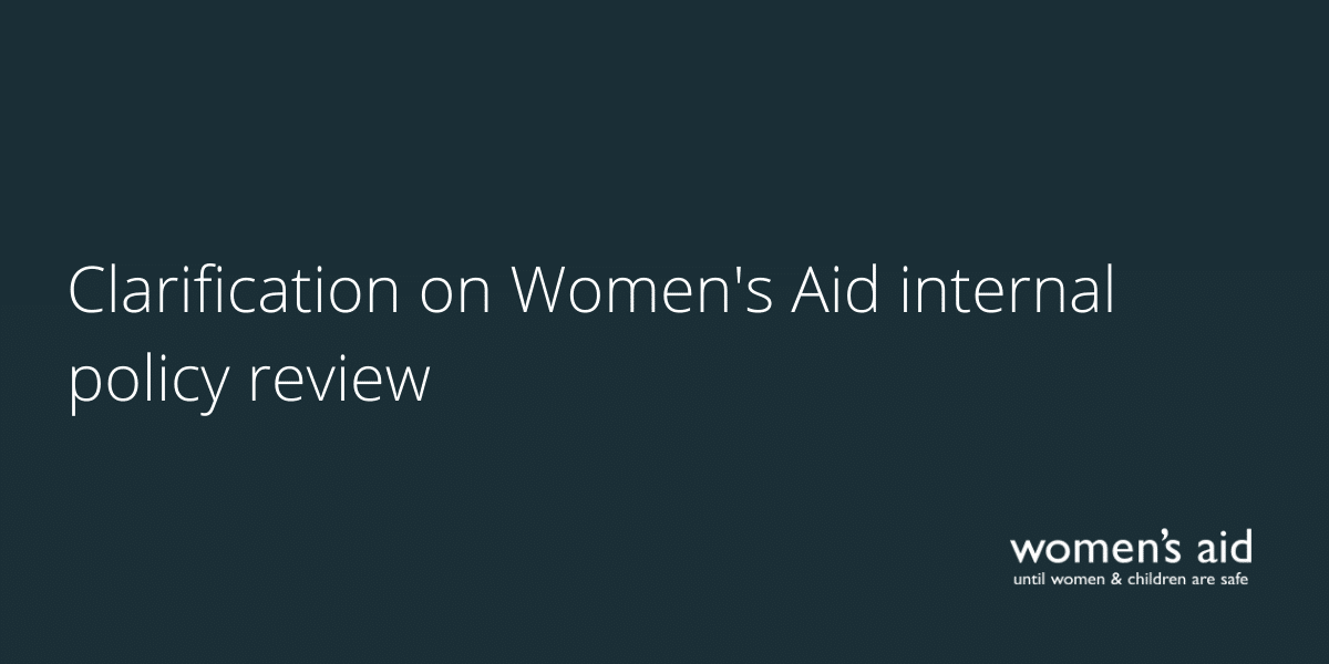 Clarification on Women's Aid internal policy review