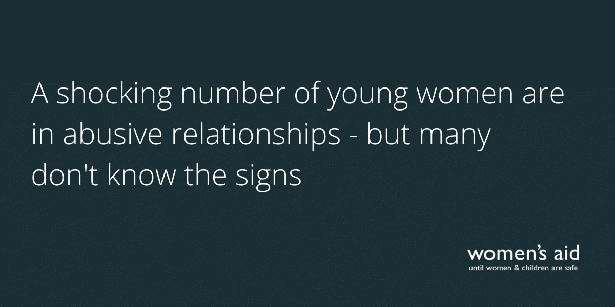 A shocking number of young women are in abusive relationships - but many don't know the signs