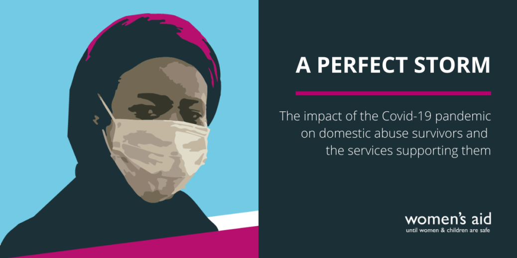 A Perfect Storm: The impact of the Covid-19 pandemic on domestic abuse survivors and the services supporting them