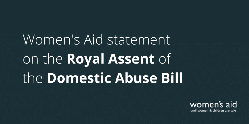 Women's Aid statement on the Royal Assent of the Domestic Abuse Bill