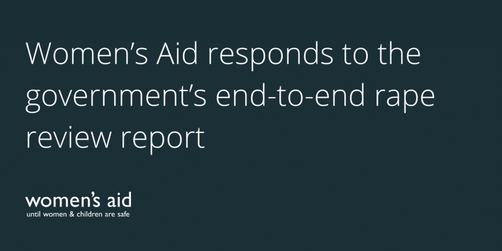 Women’s Aid responds to the government’s end-to-end rape review report