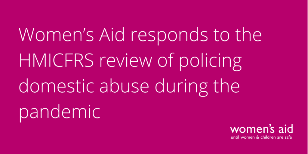 Women’s Aid responds to the HMICFRS review of policing domestic abuse during the pandemic