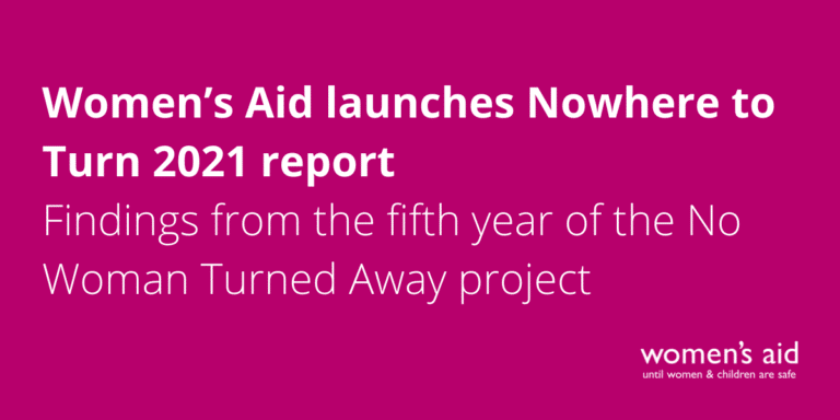 Women's Aid launches Nowhere to Turn 2021 Report. Findings from the fifth year of the No Woman Turned Away project