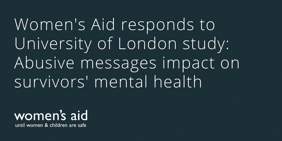 Women's Aid responds to University of London study: Abusive messages impact on survivors' mental health