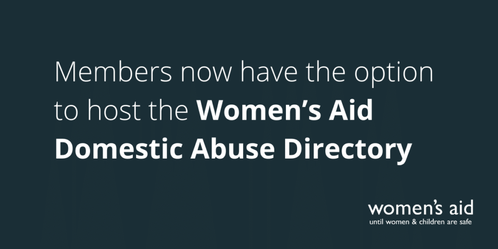 [Image Description: Dark blue background with white text reading ''Members now have the option to host the Women's Aid Domestic Abuse Directory' with the Women's Aid logo in white in the bottom right corner'