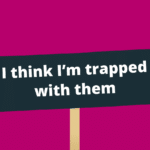 I-think-I'm-trapped-with-them