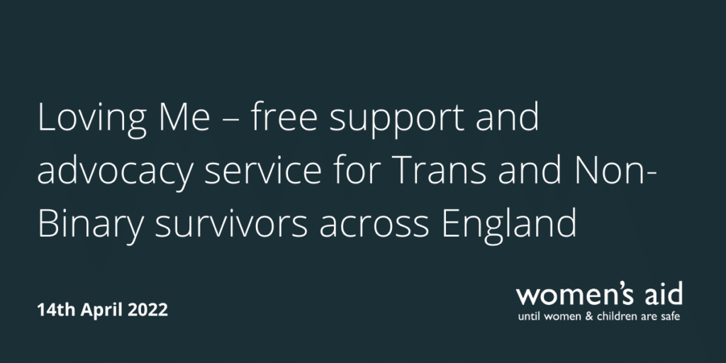 Loving Me – free support and advocacy service for Trans and Non-Binary survivors across England
