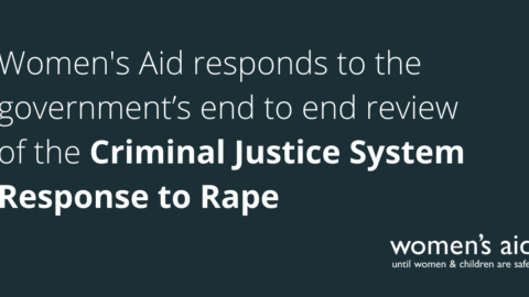 Women's Aid responds to the government’s end to end review of the Criminal Justice System Response to Rape