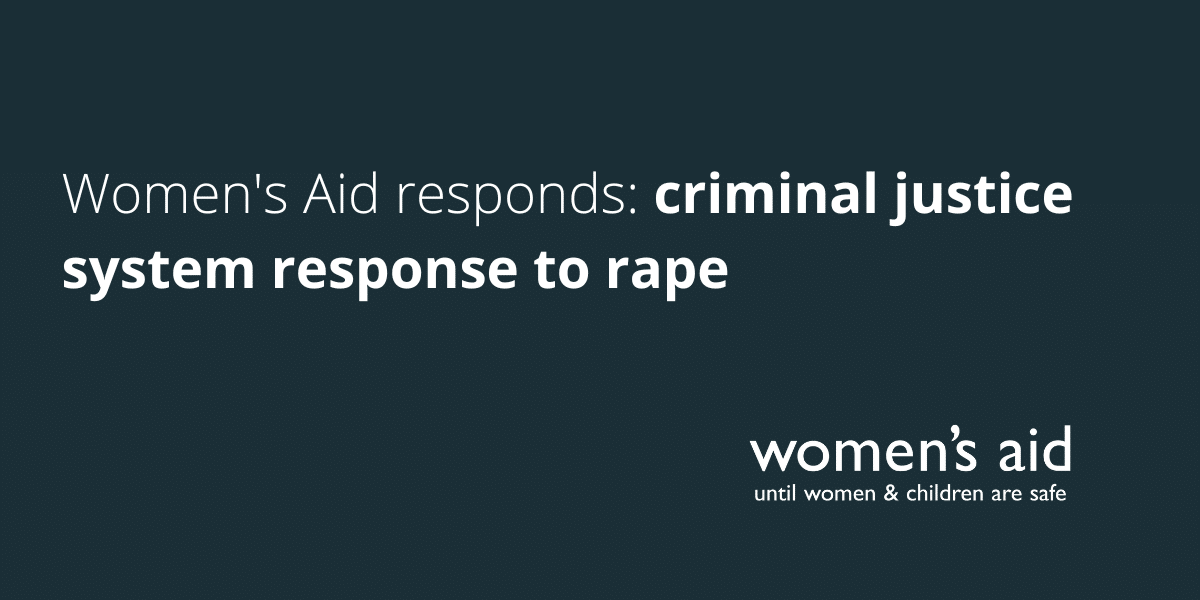 Women's Aid responds: criminal justice system response to rape