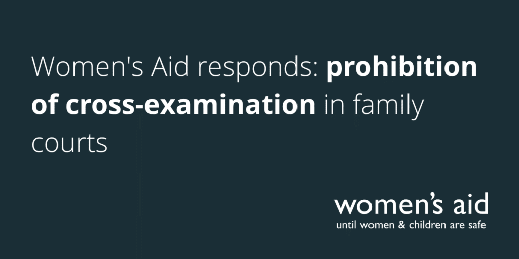 Women's Aid responds: prohibition of cross-examination in family courts