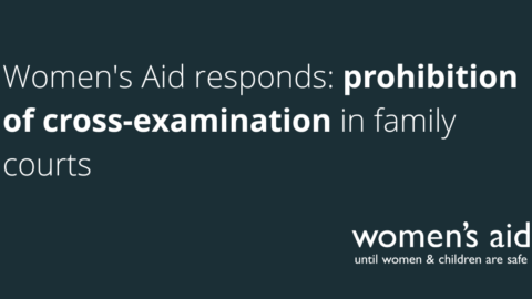 Women's Aid responds: prohibition of cross-examination in family courts