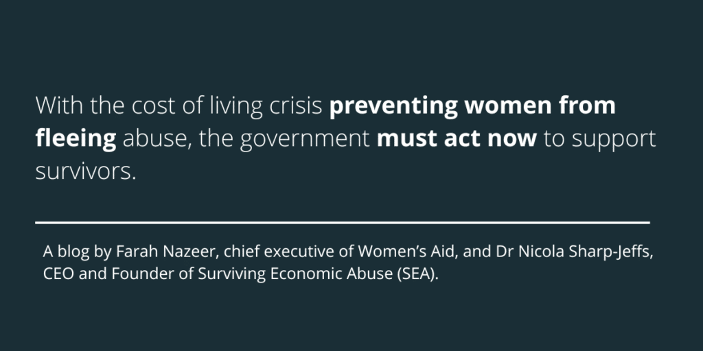 With the cost of living crisis preventing women from fleeing abuse, the government must act now to support survivors.