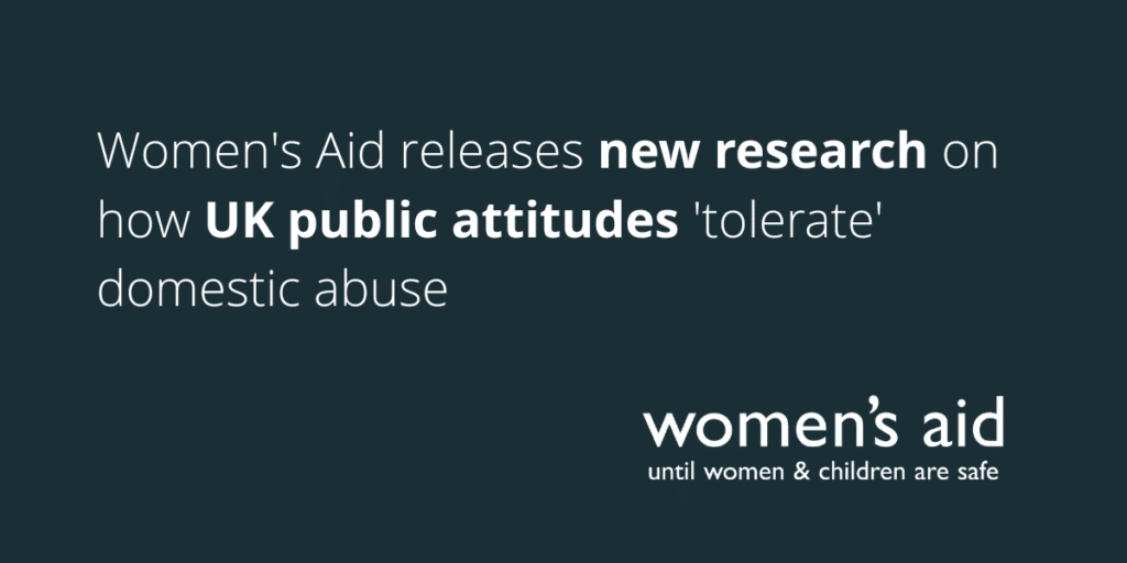 Women's Aid releases new research on how UK public attitudes 'tolerate' domestic abuse