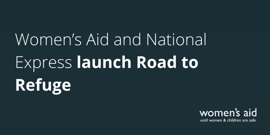 Women’s Aid and National Express launch Road to Refuge