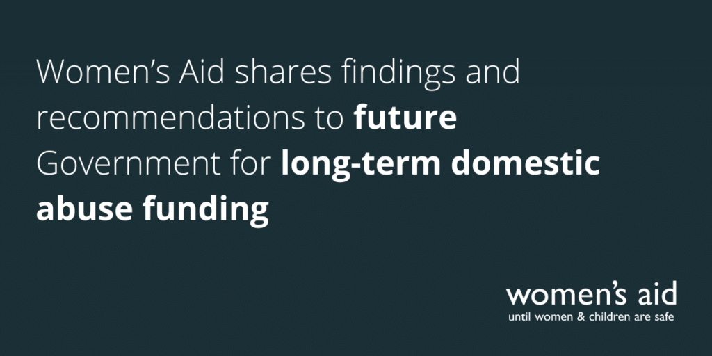 Women's Aid shares findings and recommendations to future Government for long-term domestic abuse funding