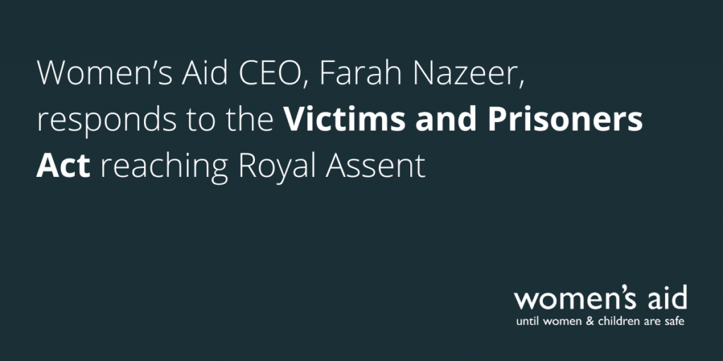 Women's Aid CEO, Farah Nazeer, responds to the Victims and Prisoners Act reaching Royal Assent