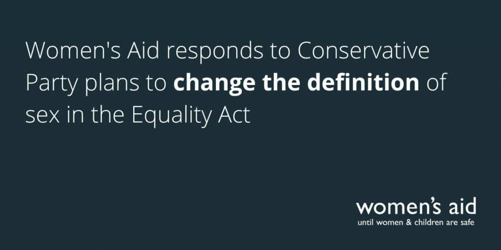 Women's Aid responds to Conservative Party plans to change the definition of sex in the Equality Act