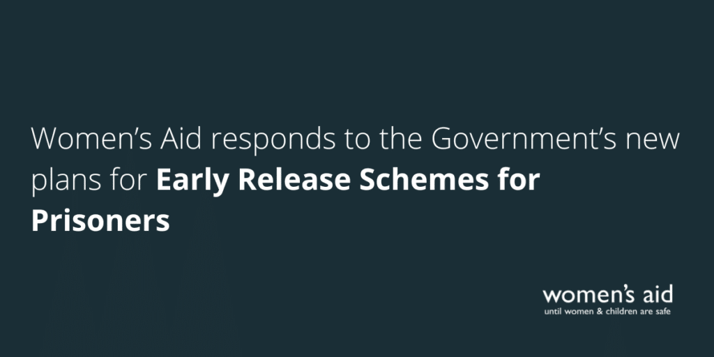 Women's Aid responds to the Government's new plans for Early Release Schemes for Prisoners