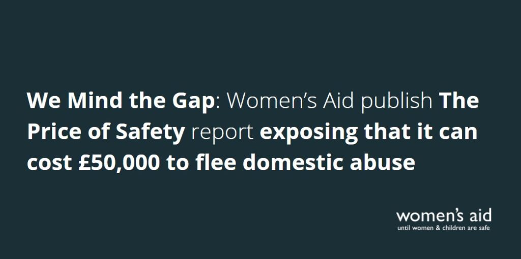 We Mind the Gap: Women’s Aid publish The Price of Safety report exposing that it can cost £50,000 to flee domestic abuse