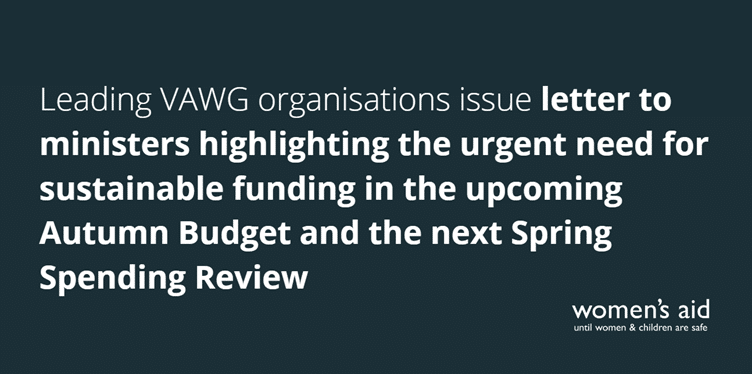 Leading VAWG organisations issue letter to ministers highlighting the urgent need for sustainable funding in the upcoming Autumn Budget and the next Spring Spending Review